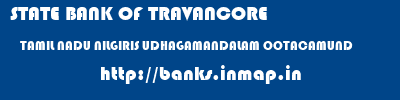 STATE BANK OF TRAVANCORE  TAMIL NADU NILGIRIS UDHAGAMANDALAM OOTACAMUND  banks information 
